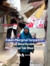 Kaum Marginal Tanpa KTP: Tidak Bisa Nyoblos, Meninggal Tidak Bisa Dikubur