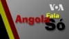 Angola Fala Só: "O guarda não pode ser chefe"