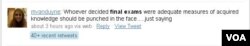 Whoever decided final exams were accurate measures of acquired knowledge should be punched in the face